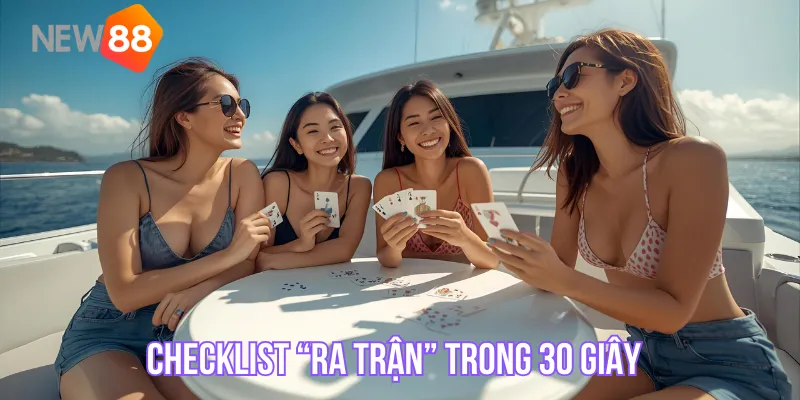 Checklist “ra trận” trong 30 giây
