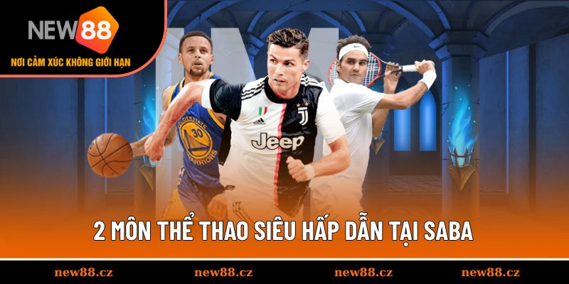 2 môn thể thao siêu hấp dẫn tại SABA