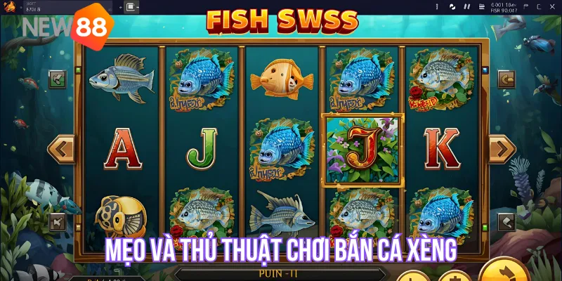 Mẹo và thủ thuật chơi bắn cá xèng NEW88 hiệu quả