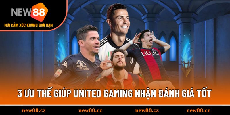 3 ưu thế giúp United Gaming nhận đánh giá tốt