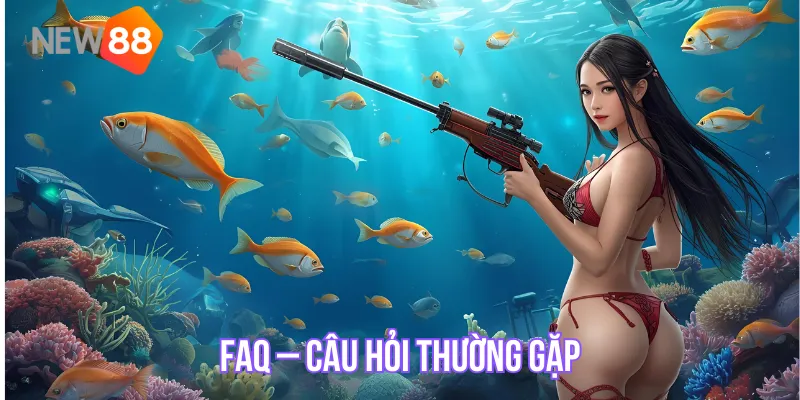 FAQ – Câu hỏi thường gặp