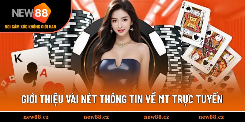 Giới thiệu vài nét thông tin về MT trực tuyến