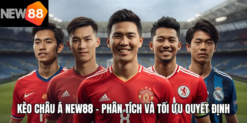 Kèo Châu Á New88