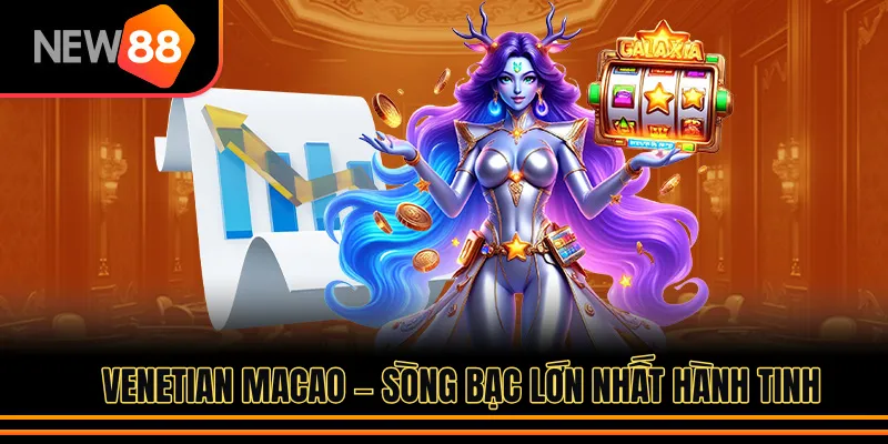 Venetian Macao – Sòng bạc lớn nhất hành tinh