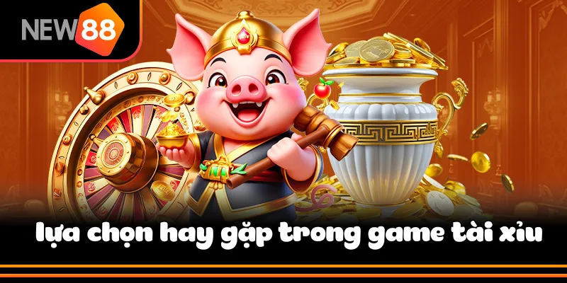 Các lựa chọn cược hay gặp trong game tài xỉu