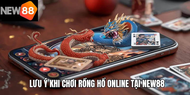 Lưu ý khi chơi rồng hổ online tại new88